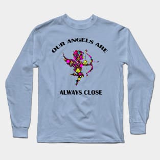 Our Angels Are Always Close Long Sleeve T-Shirt